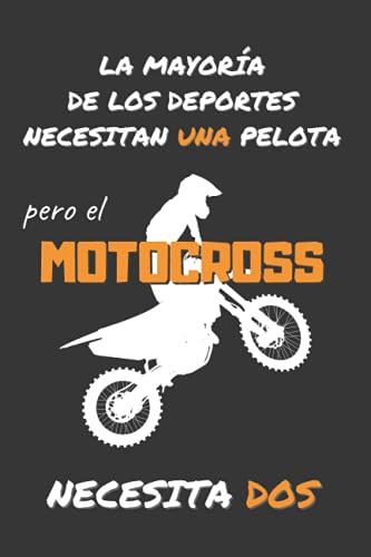 EL MOTOCROSS NECESITA DOS: DIVERTIDO CUADERNO DE NOTAS, DIARIO O AGENDA | Regalos originales y creativos para los amantes de este deporte | Cumpleaños, Navidad, Aniversario.