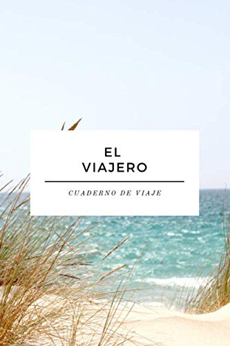 Cuaderno de Viaje - El Viajero - Libreta para Viajes: Diario de Viajes | Cuaderno de 120 páginas | Agenda de Rayas Horizontales | Bloc del Viajero y Aventurero | Regalo para Viajar | Accesorio Viajes